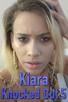 Kiara Knocked Out 5