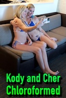 Kody and Cher Chloroformed
