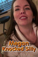 Megan Knocked Silly