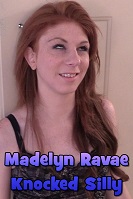 Madelyn Ravae Knocked Silly