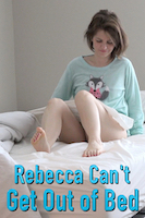 Rebecca Can't Get Out of Bed