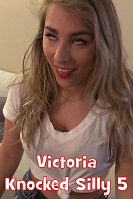Victoria Knocked Silly 5